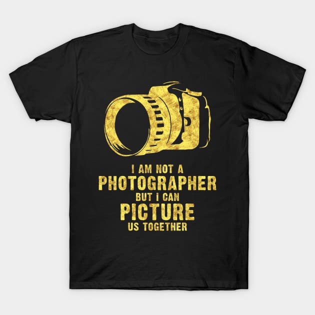 I am NOT a Photographer funny cool romantic lovely pick up quote T-Shirt by Naumovski